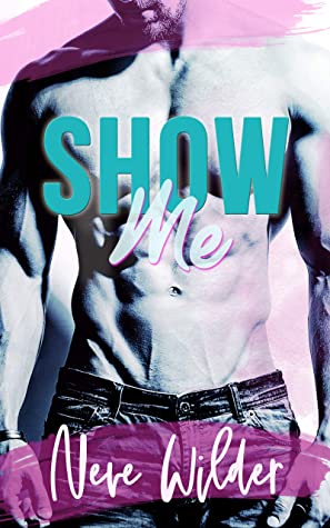 Cover of Show Me – Neve Wilder