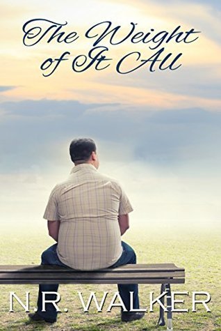 The Weight of It All – N.R. Walker