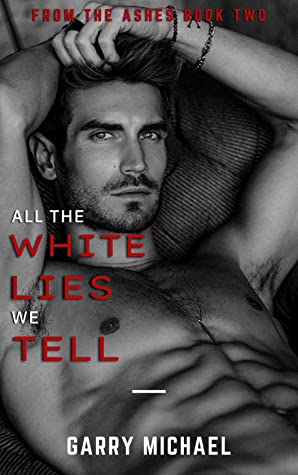 Cover of All The White Lies We Tell – Garry Michael