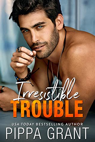 Cover of Irresistible Trouble by Pippa Grant